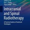 Intracranial and Spinal Radiotherapy: A Practical Guide on Treatment Techniques (Practical Guides in Radiation Oncology) (Original PDF from Publisher)