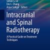Intracranial and Spinal Radiotherapy: A Practical Guide on Treatment Techniques (Practical Guides in Radiation Oncology) (Original PDF from Publisher)