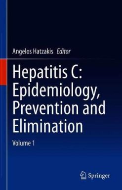 Hepatitis C: Epidemiology, Prevention and Elimination: Volume 1 (Original PDF from Publisher)