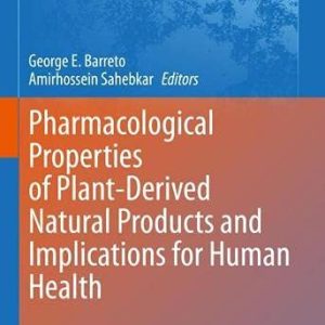 Pharmacological Properties of Plant-Derived Natural Products and Implications for Human Health (Advances in Experimental Medicine and Biology, 1308) (Original PDF from Publisher)