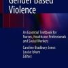 Understanding Gender-Based Violence: An Essential Textbook for Nurses, Healthcare Professionals and Social Workers (Original PDF from Publisher)