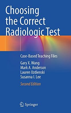 Choosing the Correct Radiologic Test: Case-Based Teaching Files (Original PDF from Publisher)
