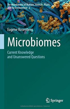 Microbiomes: Current Knowledge and Unanswered Questions (The Microbiomes of Humans, Animals, Plants, and the Environment, 2) (Original PDF from Publisher)