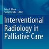 Interventional Radiology in Palliative Care (Medical Radiology) (Original PDF from Publisher)
