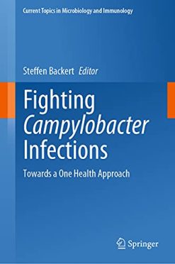 Fighting Campylobacter Infections: Towards a One Health Approach (Current Topics in Microbiology and Immunology, 431) (Original PDF from Publisher)