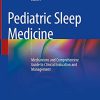 Pediatric Sleep Medicine: Mechanisms and Comprehensive Guide to Clinical Evaluation and Management (Original PDF from Publisher)