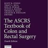 The ASCRS Textbook of Colon and Rectal Surgery, 4th ed. 2022 Edition (Original PDF From Publisher)
