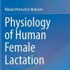 Physiology of Human Female Lactation (Original PDF from Publisher)