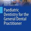 Paediatric Dentistry for the General Dental Practitioner (BDJ Clinician’s Guides) (Original PDF from Publisher)