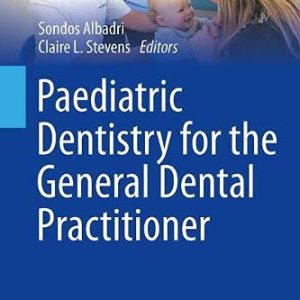 Paediatric Dentistry for the General Dental Practitioner (BDJ Clinician’s Guides) (Original PDF from Publisher)