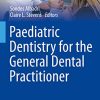 Paediatric Dentistry for the General Dental Practitioner (BDJ Clinician’s Guides) (Original PDF from Publisher)