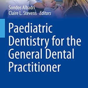 Paediatric Dentistry for the General Dental Practitioner (BDJ Clinician’s Guides) (Original PDF from Publisher)