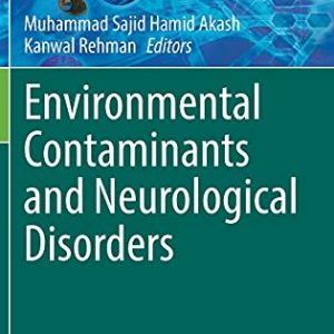 Environmental Contaminants and Neurological Disorders (Emerging Contaminants and Associated Treatment Technologies) (Original PDF from Publisher)