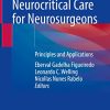 Neurocritical Care for Neurosurgeons: Principles and Applications (Original PDF from Publisher)