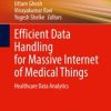 Efficient Data Handling for Massive Internet of Medical Things : Healthcare Data Analytics (Original PDF from Publisher)