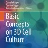 Basic Concepts on 3D Cell Culture (Learning Materials in Biosciences) (Original PDF from Publisher)
