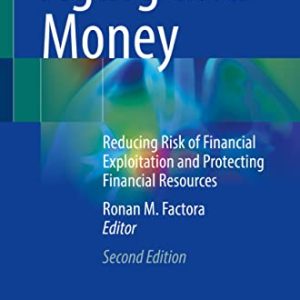 Aging and Money: Reducing Risk of Financial Exploitation and Protecting Financial Resources, 2nd Edition (Original PDF from Publisher)