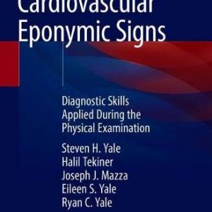 Cardiovascular Eponymic Signs: Diagnostic Skills Applied During the Physical Examination (Original PDF from Publisher)