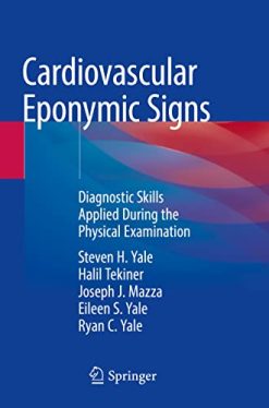 Cardiovascular Eponymic Signs: Diagnostic Skills Applied During the Physical Examination (Original PDF from Publisher)