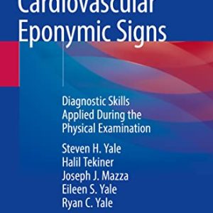 Cardiovascular Eponymic Signs: Diagnostic Skills Applied During the Physical Examination (Original PDF from Publisher)