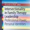 Intersectionality in Family Therapy Leadership: Professional Power, Personal Identities (AFTA SpringerBriefs in Family Therapy) (Original PDF from Publisher)