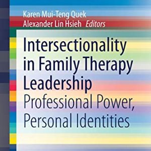Intersectionality in Family Therapy Leadership: Professional Power, Personal Identities (AFTA SpringerBriefs in Family Therapy) (Original PDF from Publisher)