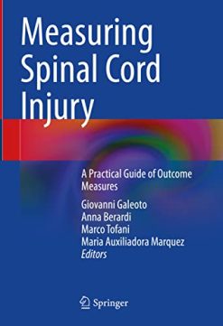 Measuring Spinal Cord Injury: A Practical Guide of Outcome Measures (Original PDF from Publisher)