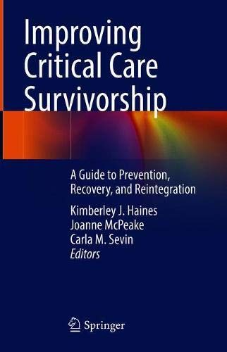 Improving Critical Care Survivorship: A Guide to Prevention, Recovery, and Reintegration (Original PDF from Publisher)