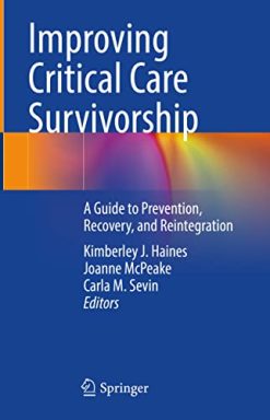 Improving Critical Care Survivorship: A Guide to Prevention, Recovery, and Reintegration (Original PDF from Publisher)