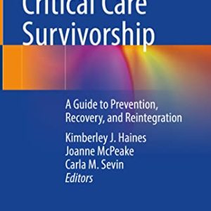 Improving Critical Care Survivorship: A Guide to Prevention, Recovery, and Reintegration (Original PDF from Publisher)