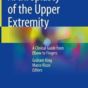 Arthroplasty of the Upper Extremity: A Clinical Guide from Elbow to Fingers (Original PDF from Publisher)