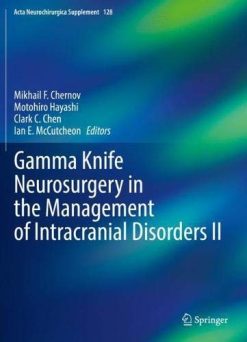 Gamma Knife Neurosurgery in the Management of Intracranial Disorders II (Original PDF from Publisher)