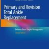Primary and Revision Total Ankle Replacement: Evidence-Based Surgical Management, 2nd Edition (Original PDF from Publisher)