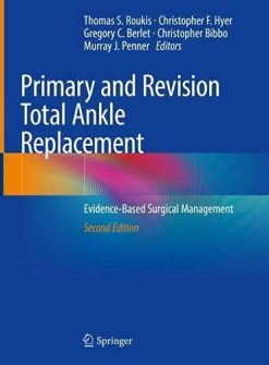 Primary and Revision Total Ankle Replacement: Evidence-Based Surgical Management, 2nd Edition (Original PDF from Publisher)