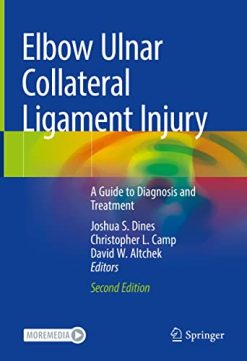 Elbow Ulnar Collateral Ligament Injury: A Guide to Diagnosis and Treatment, 2nd Edition (Original PDF from Publisher)