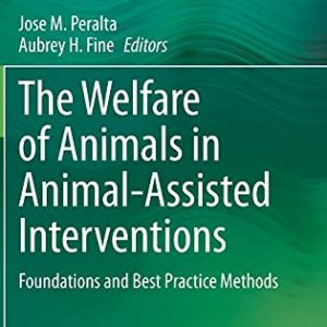 The Welfare of Animals in Animal-Assisted Interventions: Foundations and Best Practice Methods (Original PDF from Publisher)