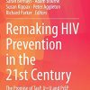 Remaking HIV Prevention in the 21st Century: The Promise of TasP, U=U and PrEP (Social Aspects of HIV, 5) (Original PDF from Publisher)