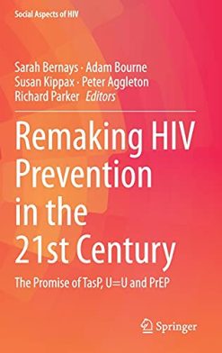 Remaking HIV Prevention in the 21st Century: The Promise of TasP, U=U and PrEP (Social Aspects of HIV, 5) (Original PDF from Publisher)