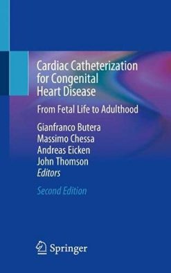 Cardiac Catheterization for Congenital Heart Disease: From Fetal Life to Adulthood, 2nd Edition (Original PDF from Publisher)