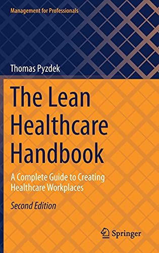 The Lean Healthcare Handbook: A Complete Guide to Creating Healthcare Workplaces (Management for Professionals), 2nd Edition (Original PDF from Publisher)