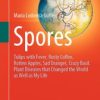 Spores: Tulips with Fever, Rusty Coffee, Rotten Apples, Sad Oranges, Crazy Basil. Plant Diseases that Changed the World as Well as My Life (Original PDF from Publisher)