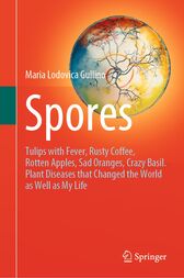 Spores: Tulips with Fever, Rusty Coffee, Rotten Apples, Sad Oranges, Crazy Basil. Plant Diseases that Changed the World as Well as My Life (Original PDF from Publisher)