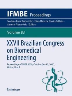 XXVII Brazilian Congress on Biomedical Engineering: Proceedings of CBEB 2020, October 26–30, 2020, Vitória, Brazil (IFMBE Proceedings, 83) (Original PDF from Publisher)