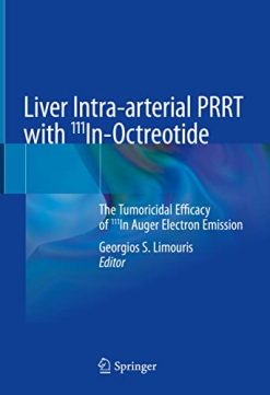 Liver Intra-arterial PRRT with 111In-Octreotide: The Tumoricidal Efficacy of 111In Auger Electron Emission (Original PDF from Publisher)