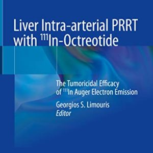 Liver Intra-arterial PRRT with 111In-Octreotide: The Tumoricidal Efficacy of 111In Auger Electron Emission (Original PDF from Publisher)