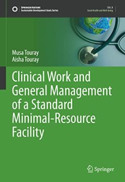 Clinical Work and General Management of a Standard Minimal-Resource Facility (Sustainable Development Goals Series) (Original PDF from Publisher)