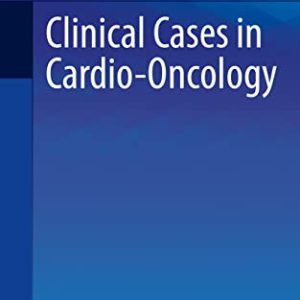 Clinical Cases in Cardio-Oncology (Clinical Cases in Cardiology) (Original PDF from Publisher)