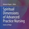Spiritual Dimensions of Advanced Practice Nursing: Stories of Hope (Advanced Practice in Nursing) (Original PDF from Publisher)