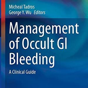Management of Occult GI Bleeding: A Clinical Guide (Clinical Gastroenterology) (Original PDF from Publisher)