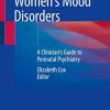 Women’s Mood Disorders: A Clinician’s Guide to Perinatal Psychiatry (Original PDF from Publisher)